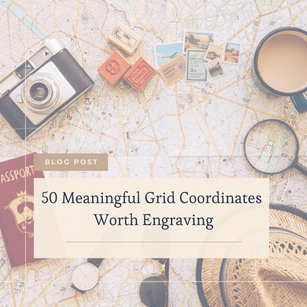 Image of travel accessories with the text '50 Meaningful Grid Coordinates Worth Engraving' blog