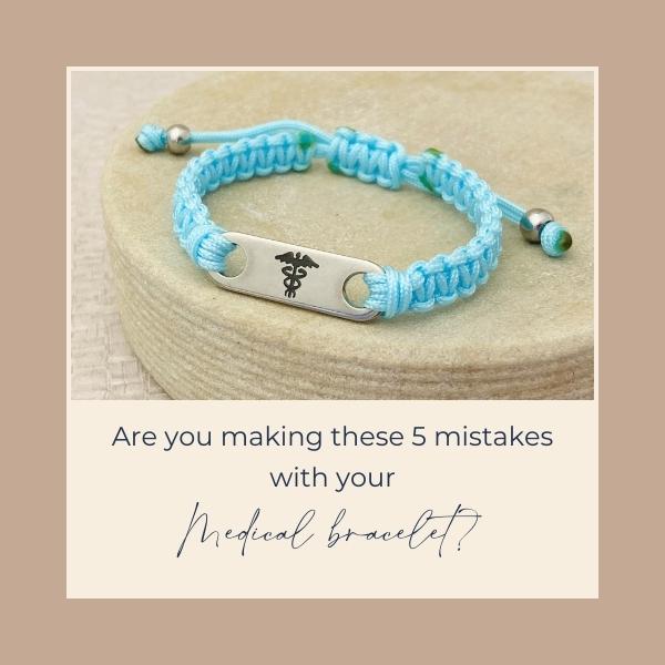 Are You Making These 5 Mistakes With Your Medical Bracelet?