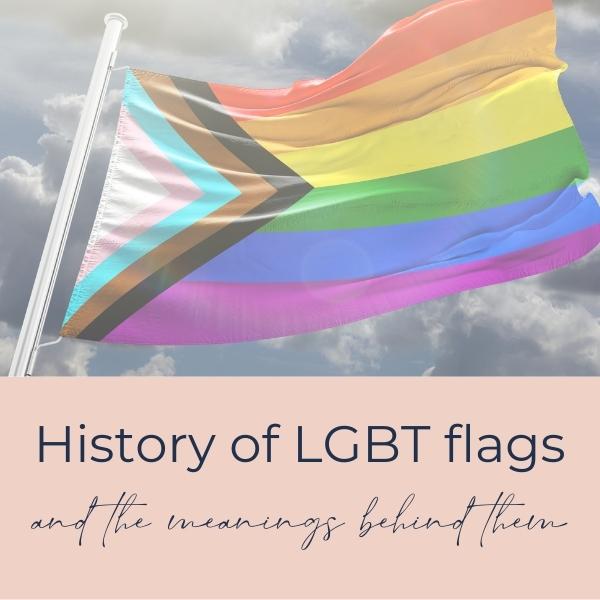 History of LGBT flags & The Meanings Behind Them