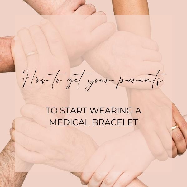 How to get your parents to start wearing a medical bracelet