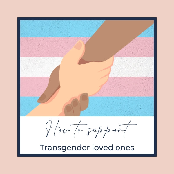How to Support Transgender Loved Ones?