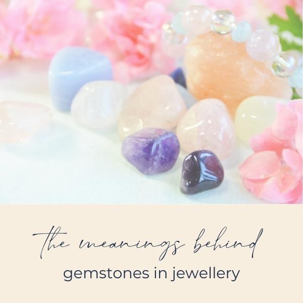 Meanings behind gemstones in jewellery