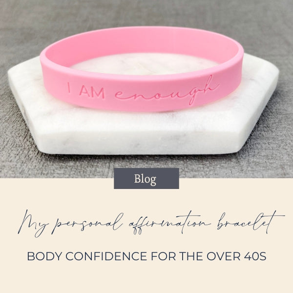 My Personal Affirmation Bracelet - Body Confidence For The Over 40s.