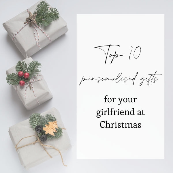 Top 10 Personalised Gifts for your Girlfriend at Christmas