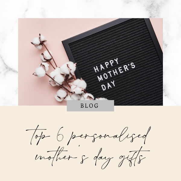 top-six-personalised-mothers-day-gifts-blog