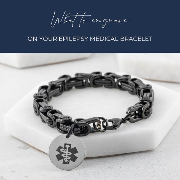 What to engrave on your epilepsy medical bracelet