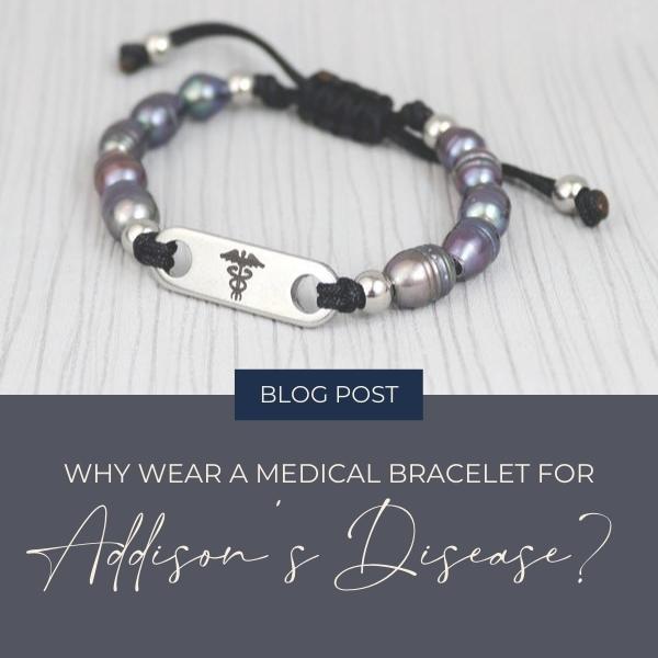 Why wear a medical bracelet if you have Addison's Disease