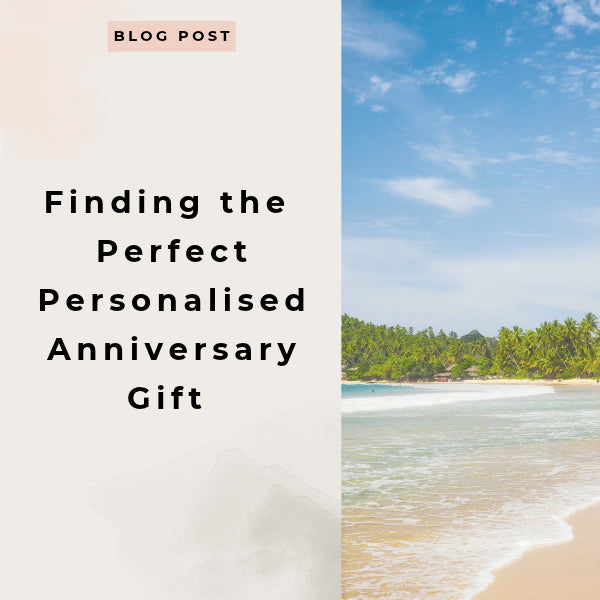 Finding the Perfect Personalised Anniversary Gift