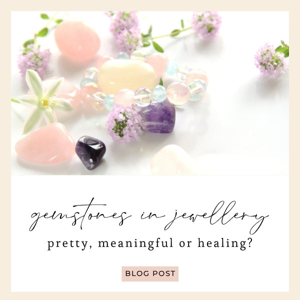 Gemstones in Jewellery: Pretty, Meaningful, or Healing, blog