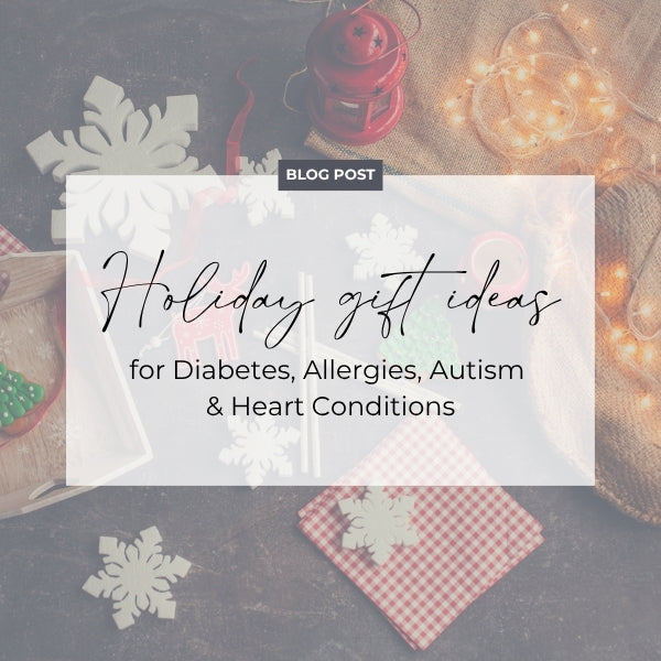 holiday gift ideas for diabetes, allergies, autism, and heart conditions