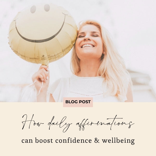 How Daily Affirmations Can Boost Your Confidence and Wellbeing
