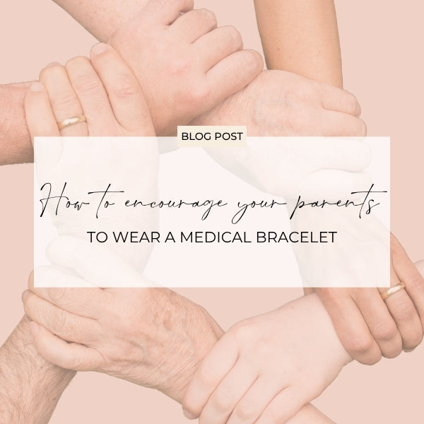 How to Encourage Your Parents to Wear a Medical Bracelet