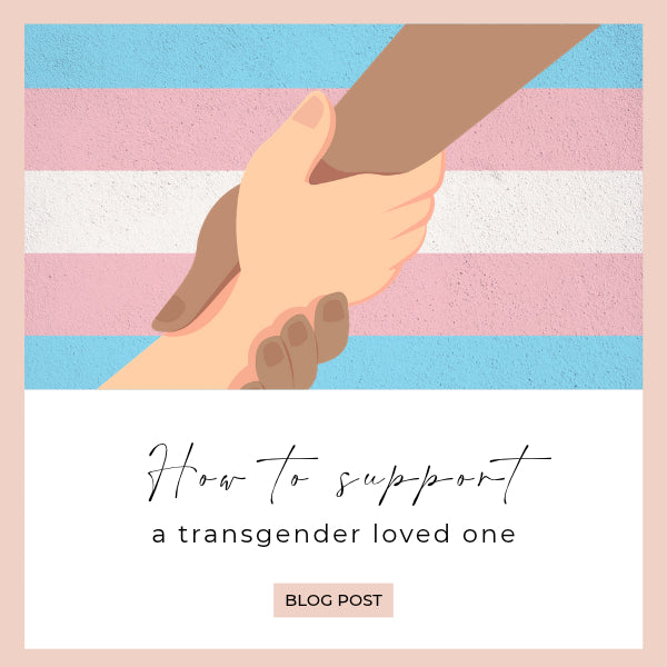 How to Support a Transgender Loved One