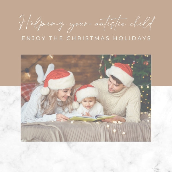 Family celebrating Christmas together with the blog title 'Helping your autistic child enjoy the christmas holidays' overlaid 