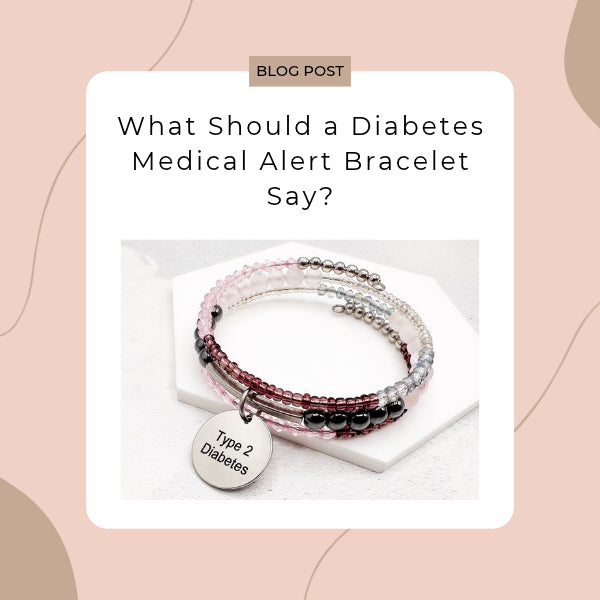 What Should a Diabetes Medical Alert Bracelet Say