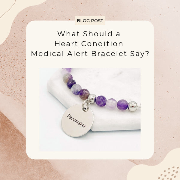 What Should Heart Condition Medical Bracelet Say