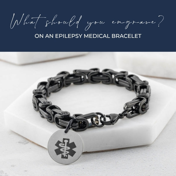 Medical alert bracelet with the text 'what should you engrave on an epilepsy medical alert bracelet'