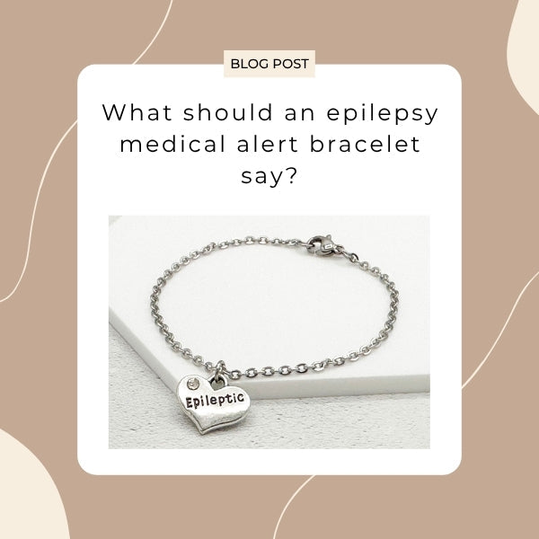 what should you engrave on an epilepsy medical alert bracelet, blog