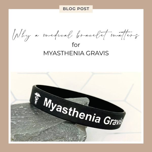 Myasthenia Gravis medical alert bracelet with text explaining why wearing one is important
