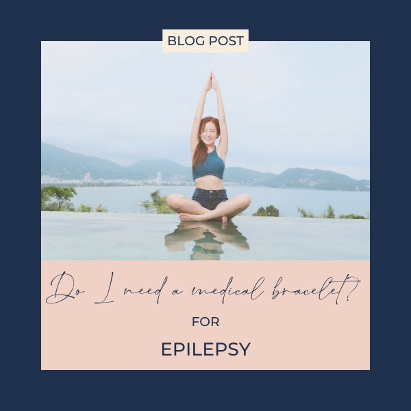 why wear a medical bracelet for epilepsy