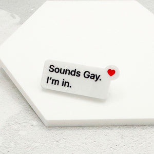 sounds gay im in pin gift